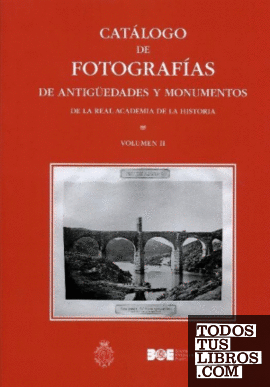 Catálogo de fotografías de antigüedades y monumentos de la Real Academia de la Historia. Vol. II