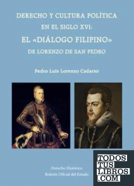 Derecho, cultura y política en el siglo XVI: El «Diálogo Filipino» de Lorenzo de San Pedro