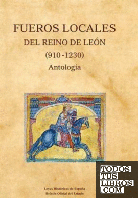 Fueros locales del Reino de León (910-1230). Antología