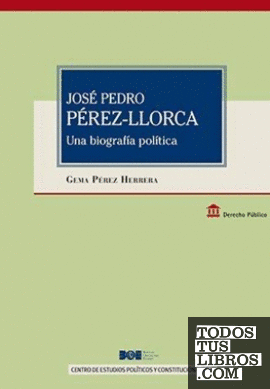 José Pedro Pérez LLorca. Una biografía política