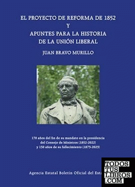 El proyecto de reforma de 1852 y Apuntes sobre la historia de la Unión Liberal. Opúsculos de Juan Bravo Murillo