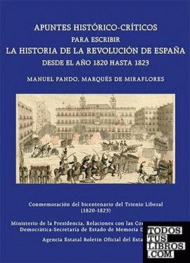 Apuntes histórico-críticos para escribir la historia de la revolución de España desde el año 1820 hasta 1823. Conmemoración del bicentenario del Trienio Liberal
