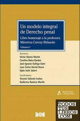 Un modelo integral de Derecho Penal. Libro homenaje a la profesora Mirentxu Corcoy Bidasolo