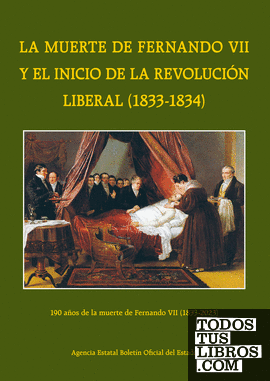 La muerte de Fernando VII y el inicio de la revolución  liberal (1833-1834). 190 años de la muerte de Fernando VII (1833-2023)