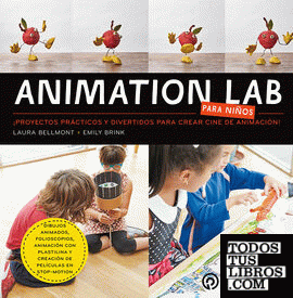 Animation LAB para niños. ¡Proyectos prácticos y divertidos para crear cine de animación!