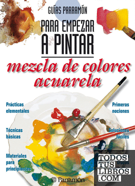 Guías Parramón para empezar a pintar mezcla de colores acuarela