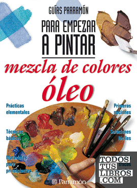Guías Parramón para empezar a pintar mezcla de colores óleo