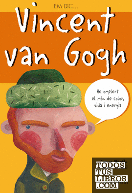 Em dic… Vincent Van Gogh