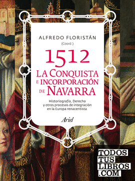 1512. La conquista e incorporación de Navarra