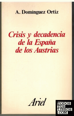 Crisis y decadencia en la España de los Austrias