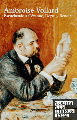 Escuchando a Cézanne, Degas, Renoir