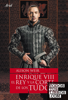 Enrique VIII, el rey y la corte de los Tudor
