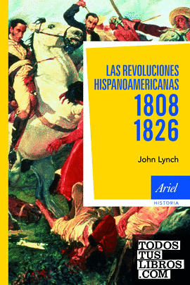 Las revoluciones hispanoamericanas 1808-1826