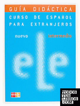 Curso de español por extranjeros (ELE), nuevo intermedio. Guía didáctica