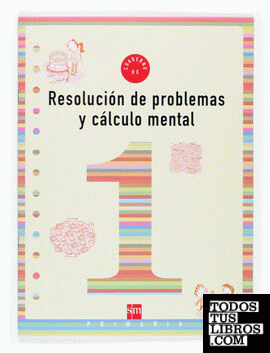 Cuaderno 1 de resolución de problemas y cálculo mental. 1 Primaria