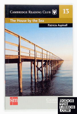 The House by the Sea. Cambridge Reading Club 13