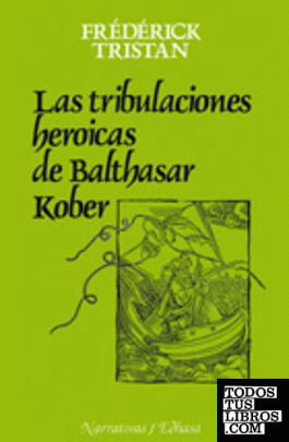 Las tribulaciones her¢icas de Balthasar Kober
