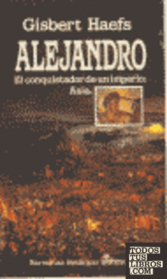 Alejandro, el conquistador de un imperio