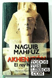 Akhenaton, el rey hereje