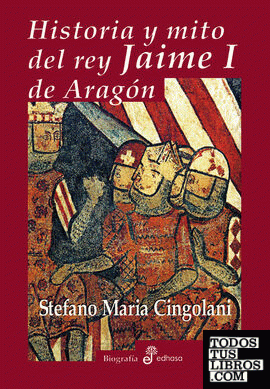 Historia y mito del rey Jaime I de Arag¢n