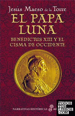 El Papa Luna. Benedictus XIII y el Cisma de Occidente