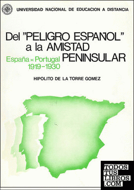 Del peligro español" a la amistad peninsular. España-Portugal 1919-1930"