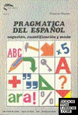 Pragmática del español (negación, cuantificación y modo)