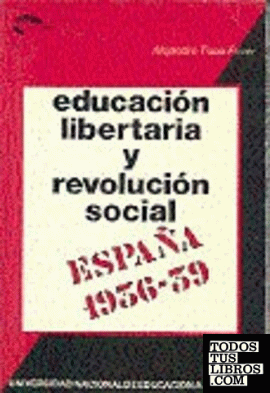 Educación libertaria y revolución social. España 1936-1939