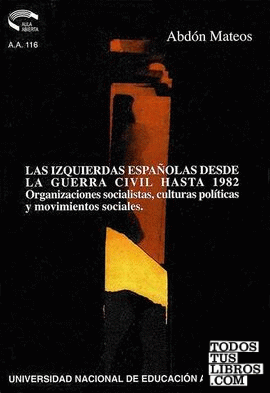 Las izquierdas españolas desde la guerra civil hasta 1982: organizaciones socialistas, culturas políticas y movimientos sociales