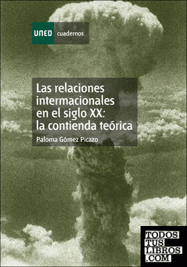 Las relaciones internacionales en el siglo XX: la contienda teórica