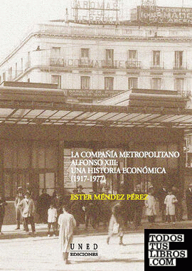 La compañía metropolitano Alfonso XIII. Una historia económica (1917-1977)