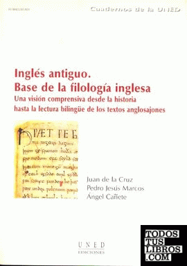 Inglés antiguo, base de la filología inglesa. Una visión comprensiva desde la historia hasta la lectura bilingüe de los textos anglosajones