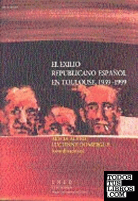 El exilio republicano español en Toulouse, 1939-1999