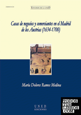 Casas de negocios y comerciantes en el Madrid de los Austrias (1634-1700)