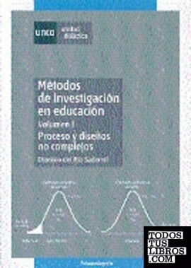 Métodos de investigación en educación. Volumen I. Proceso y diseños no complejos