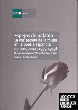 Espejos de palabra. La voz secreta de la mujer en la poesía española de posguerra (1939-1959)