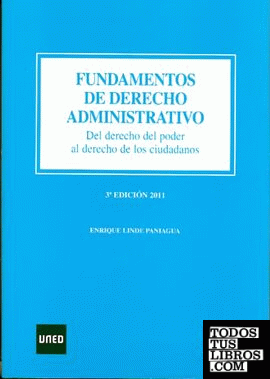 Fundamentos de derecho administrativo. Del derecho del poder al derecho de los ciudadanos. 3ª edición 2011