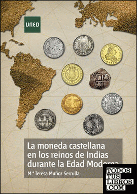 La moneda castellana en los reinos de indias durante la edad moderna