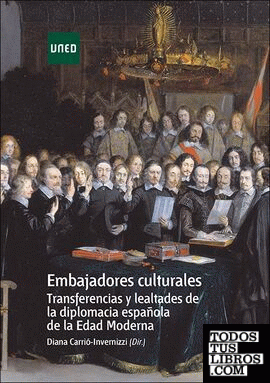 Embajadores culturales. Transferencias y lealtades de la diplomacia española de la edad moderna