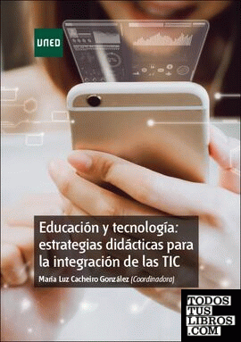 Educación y tecnología: estrategias didácticas para la integración de las TIC Educación y tecnología: estrategias didácticas para la integración de las TIC