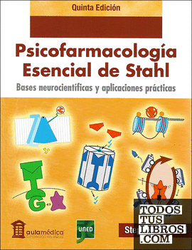 Psicofarmacología esencial de Stahl. Bases neurocientíficas y aplicaciones prácticas 5ª edición