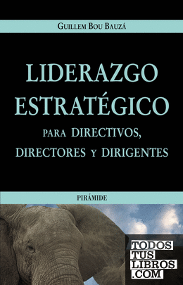 Liderazgo estratégico para directivos, directores y dirigentes