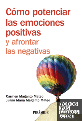 Cómo potenciar las emociones positivas y afrontar las negativas