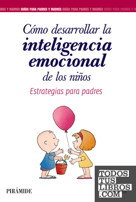 Cómo desarrollar la inteligencia emocional de los niños