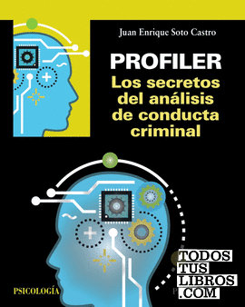 Profiler. Los secretos del análisis de conducta criminal Profiler. Los secretos del análisis de conducta criminal