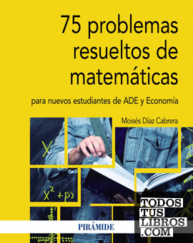 75 problemas resueltos de Matemáticas para nuevos estudiantes de ADE y Economía
