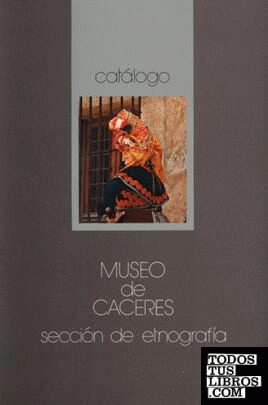 Museo de Cáceres. Sección de etnografía