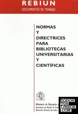 Normas Directivas Bibliotecas Universitarias y Científicas. 2ª ed.