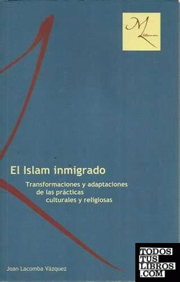 El Islam inmigrado: transformaciones y adaptaciones de las prácticas culturales y religiosas