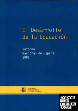 El desarrollo de la educación. Informe nacional de España 2001 = Education development. Spanish national report 2001